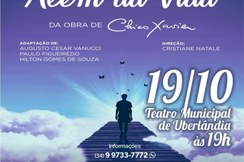 Espetáculo Além da Vida: Da obra de Chico Xavier e Divaldo  Franco de volta a Uberlândia