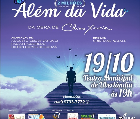 Espetáculo Além da Vida: Da obra de Chico Xavier e Divaldo  Franco de volta a Uberlândia